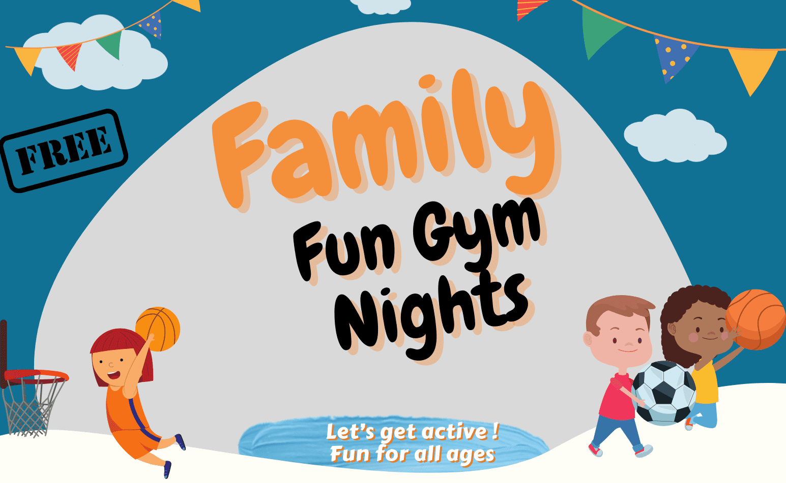 "Family Fun Gym nights. Let's get active! Fun for all ages" Graphics of children playing basketball and soccer